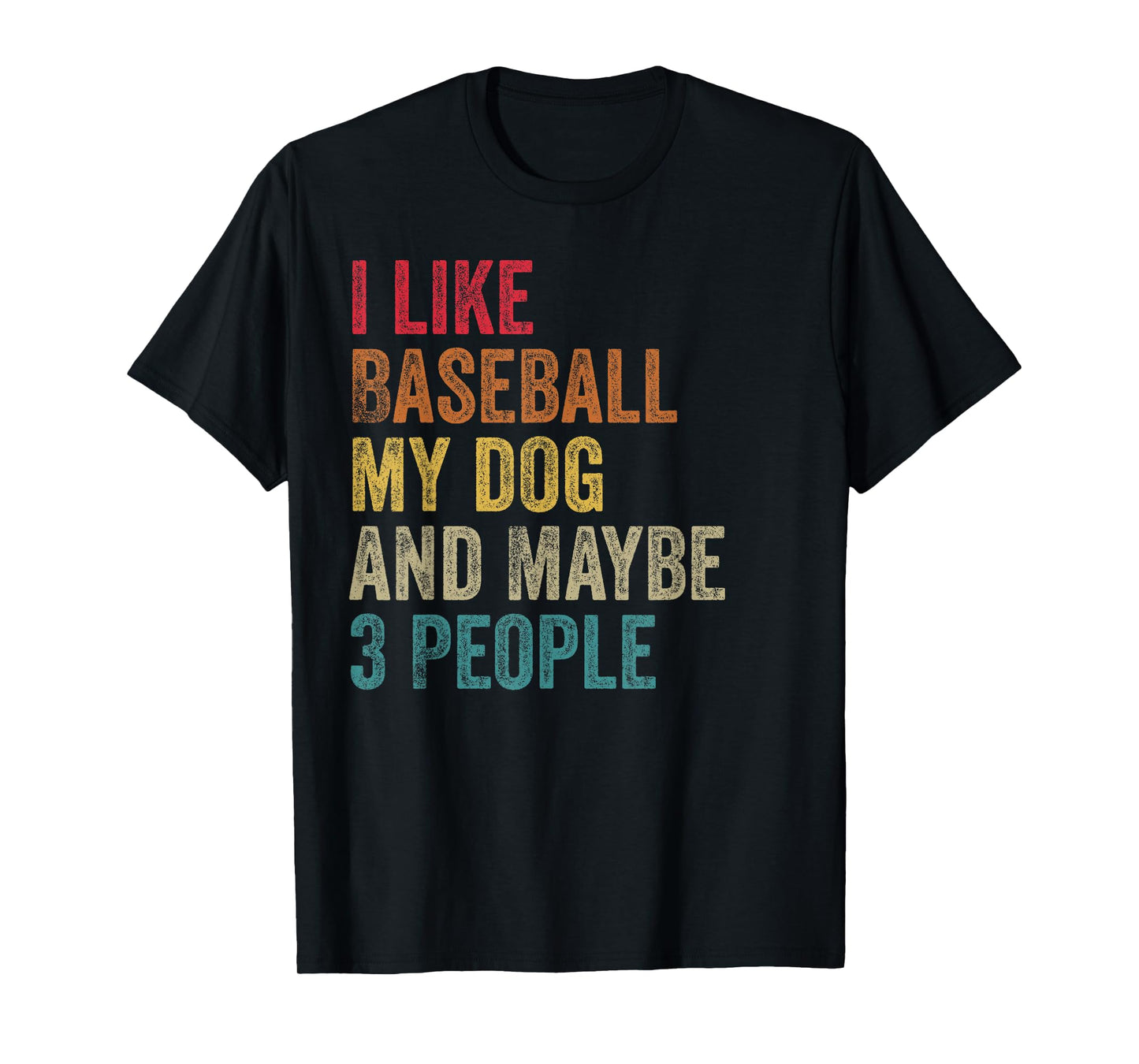 I like Baseball My Dog & maybe 3 people Men Women vintage T-Shirt