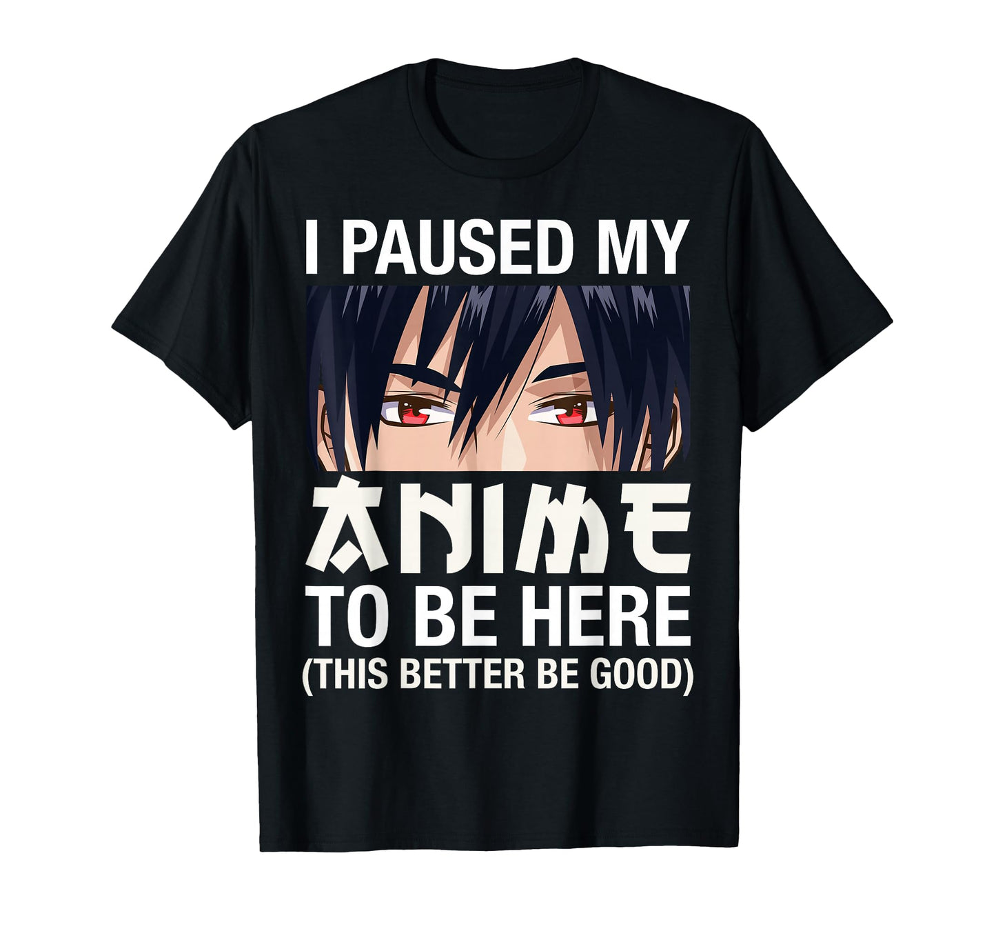 I Paused My Anime To Be Here Japan Kawaii Manga Anime Gifts T-Shirt