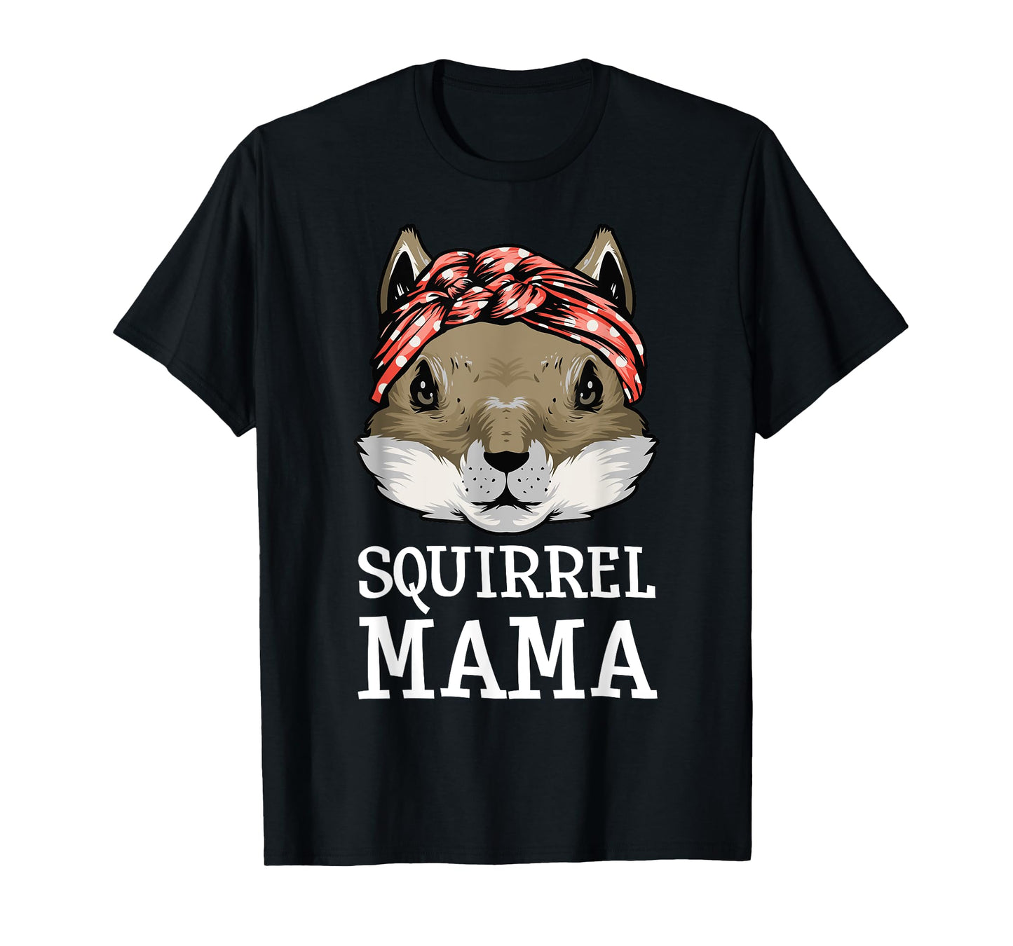 Funny Squirrel Mama Rodents Chipmunks Lover Mom Women Girls T-Shirt