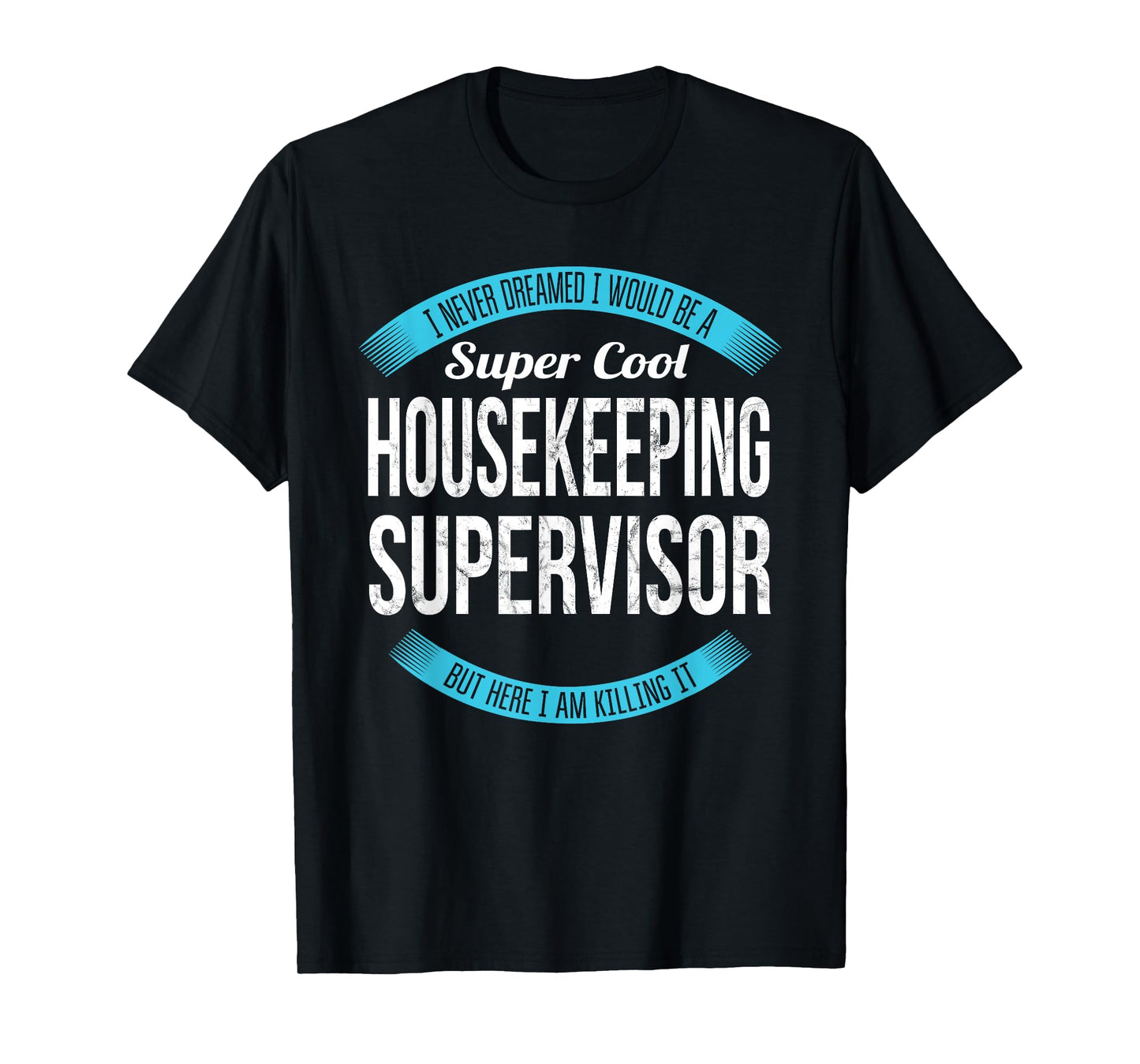 Funny Housekeeping Supervisor Gifts Appreciation T-Shirt