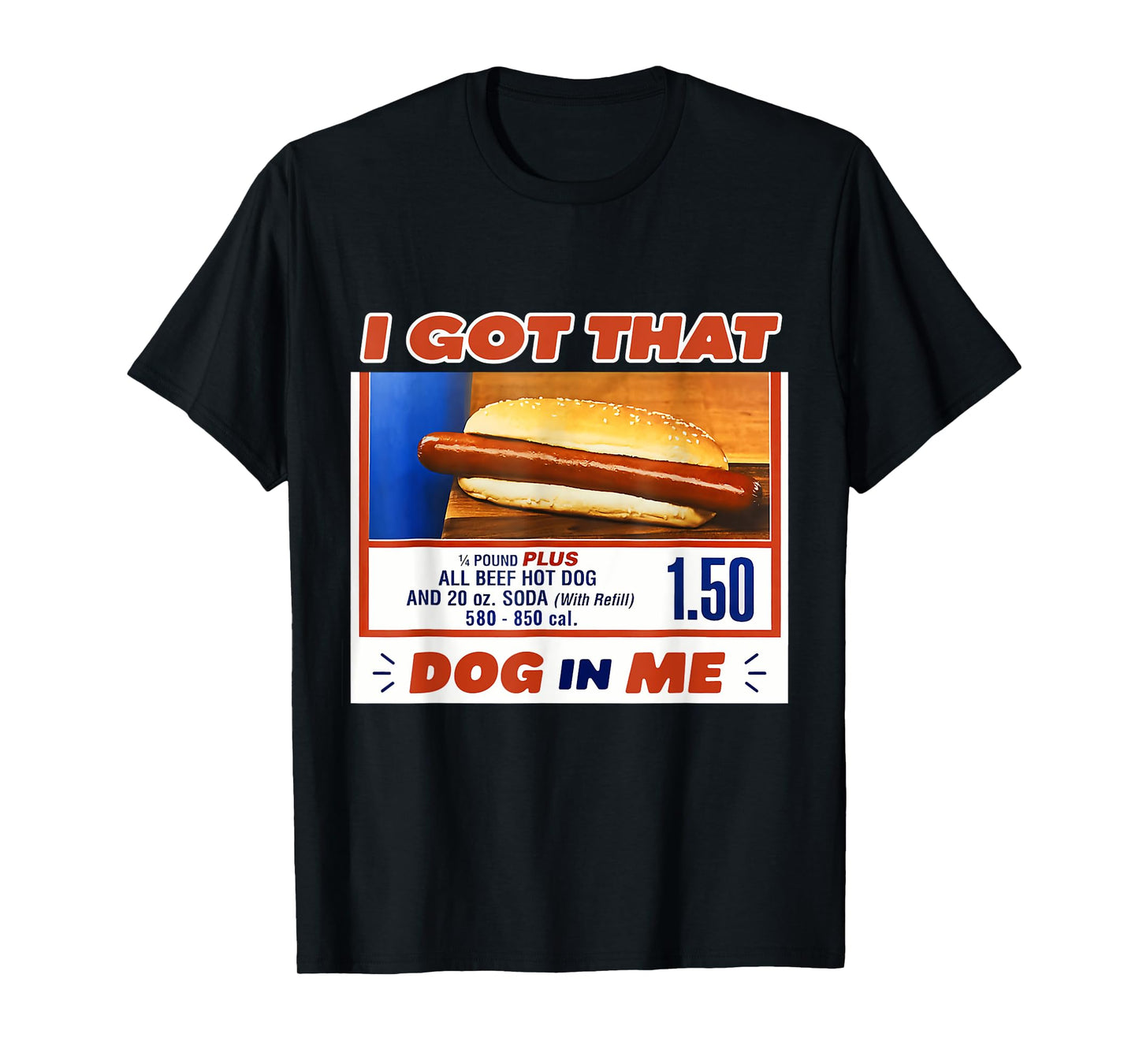 I Got That Dog in Me Hotdog Meme Viral Quote T-Shirt for Men Women Kids