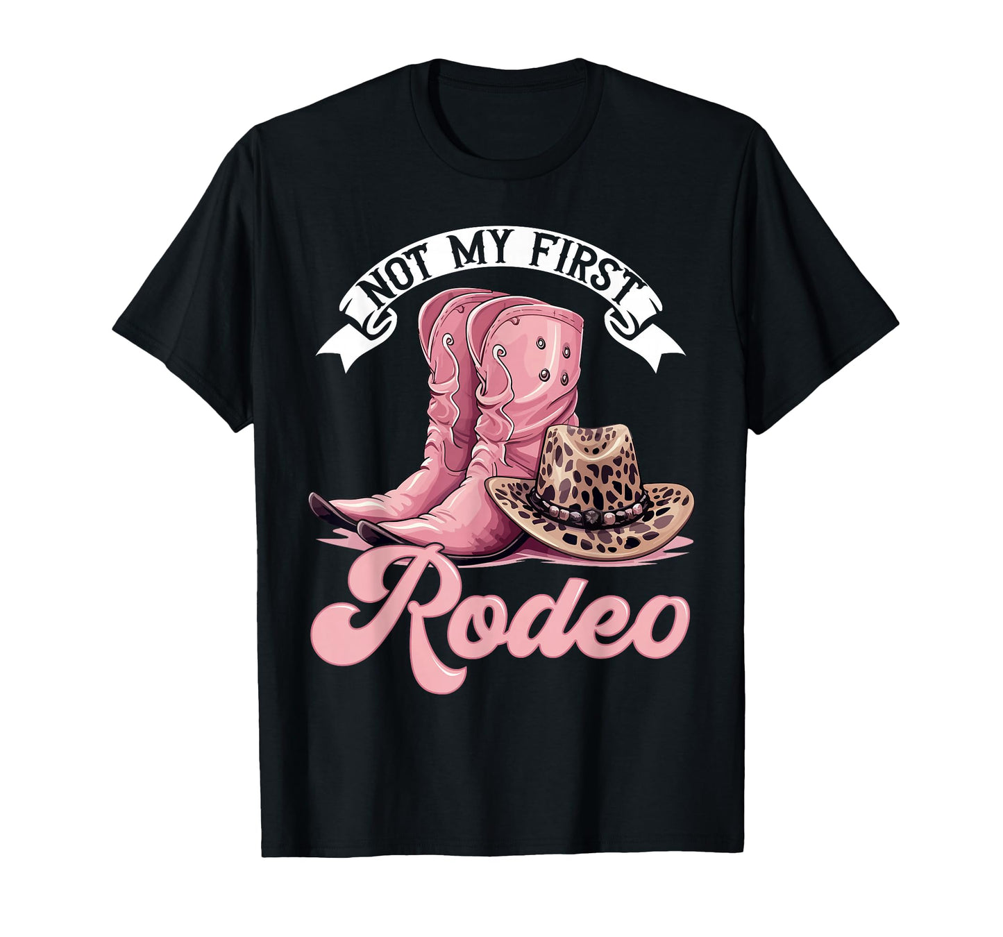 Rodeo Western Country Cowgirl hat - Not My First Rodeo T-Shirt