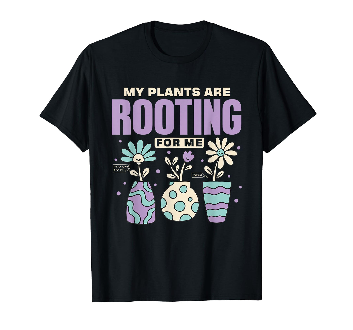 My Plants are Rooting for Me Cute Plant Lover Women Girls T-Shirt