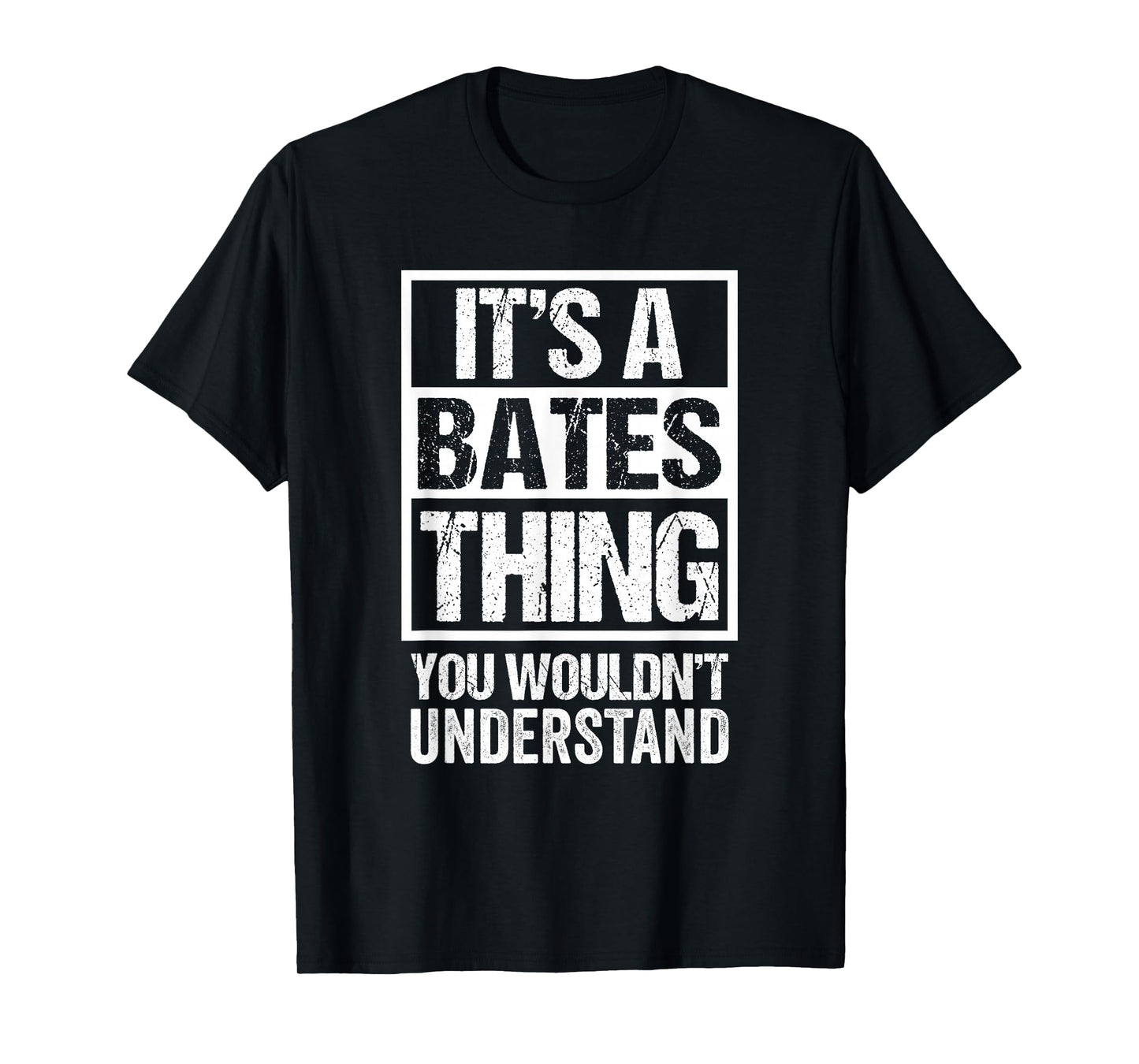 It's A Bates Thing You Wouldn't Understand Surname Name T-Shirt