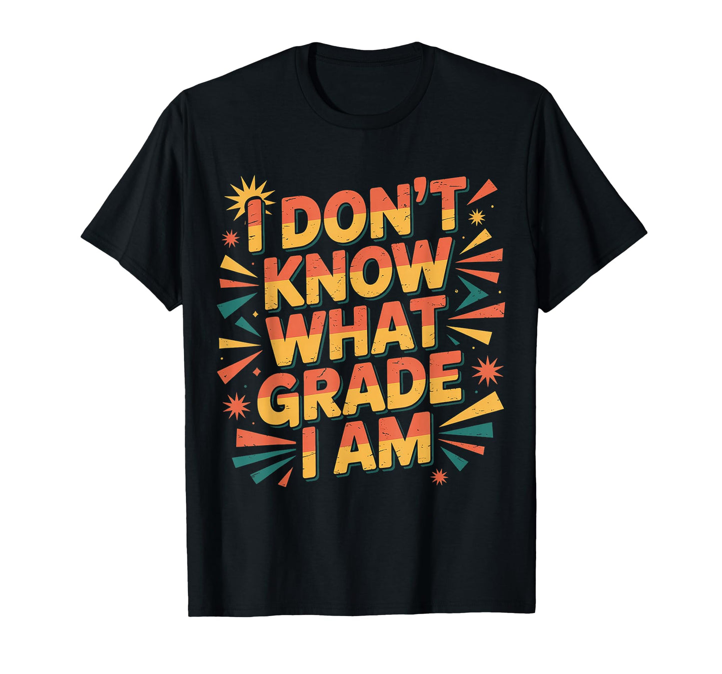 I Don't Know What Grade I Am Homeschool Student |- T-Shirt