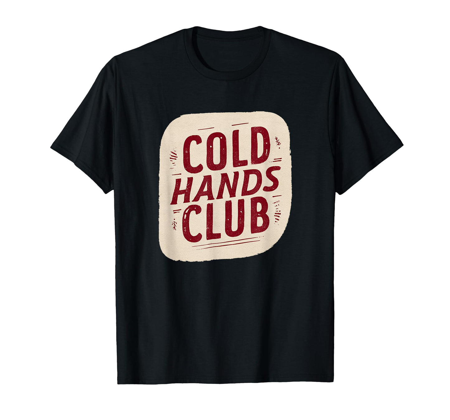 Cold Hands Club Speech for Funny Winter T-Shirt