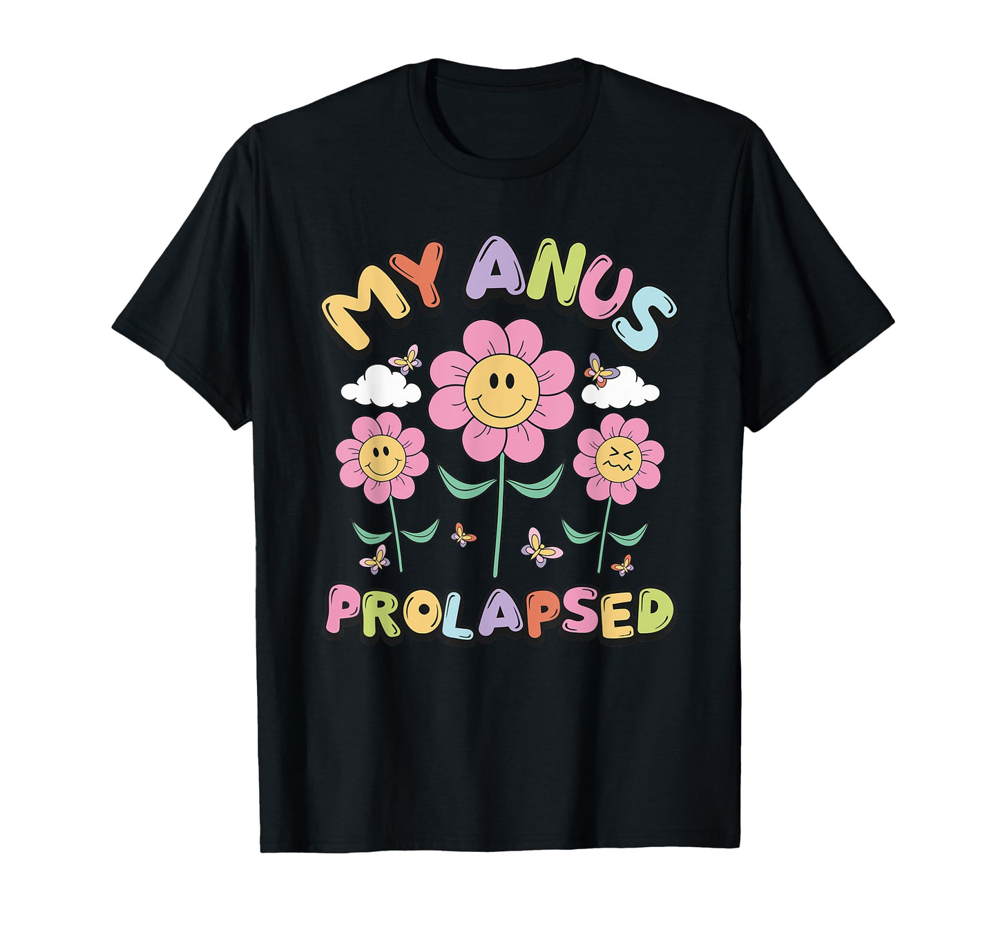 My Anus Prolapsed Apparel T-Shirt