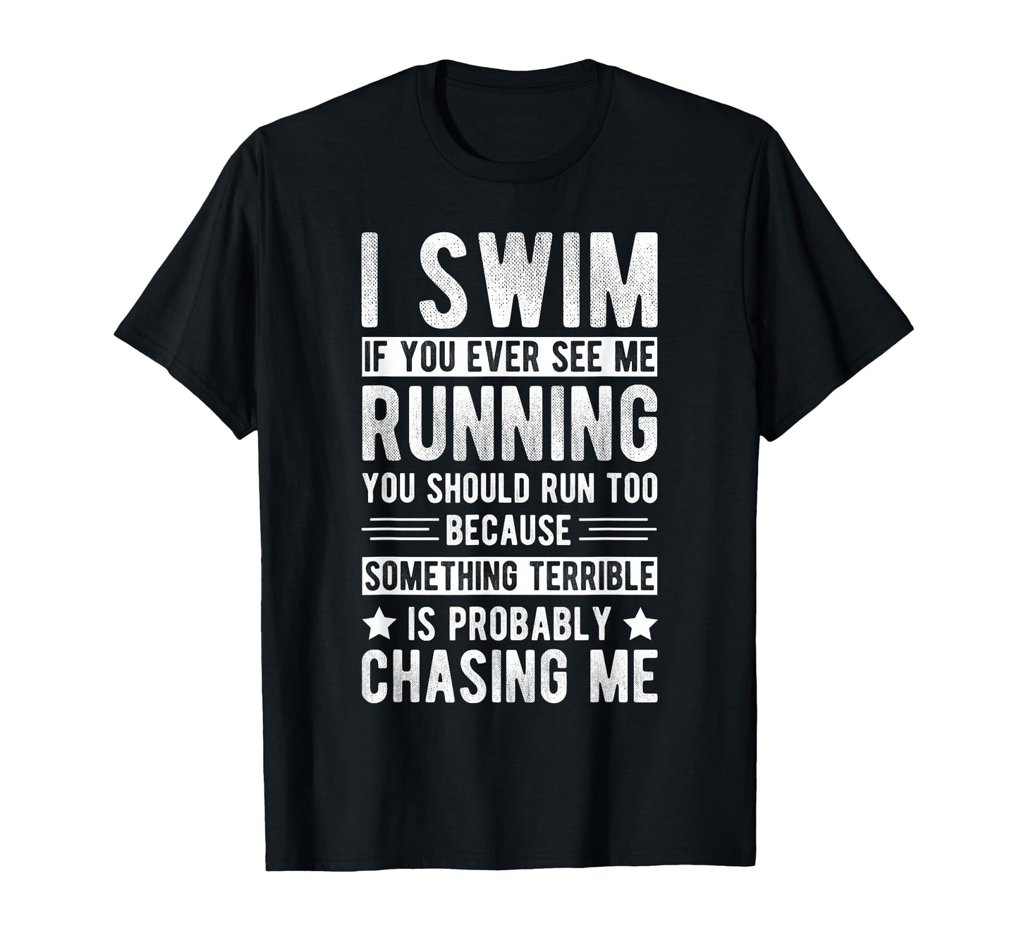 I SWIM IF YOU EVER SEE ME RUNNING YOU SHOULD RUN TOO Sport T-Shirt
