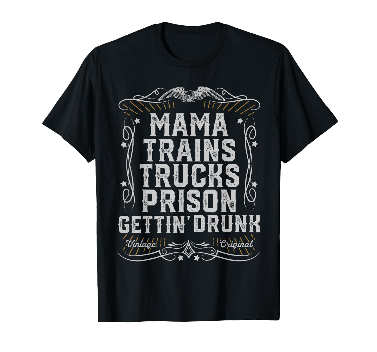 Mama Trains Trucks Prison Gettin Drunk Country Music Gift T-Shirt