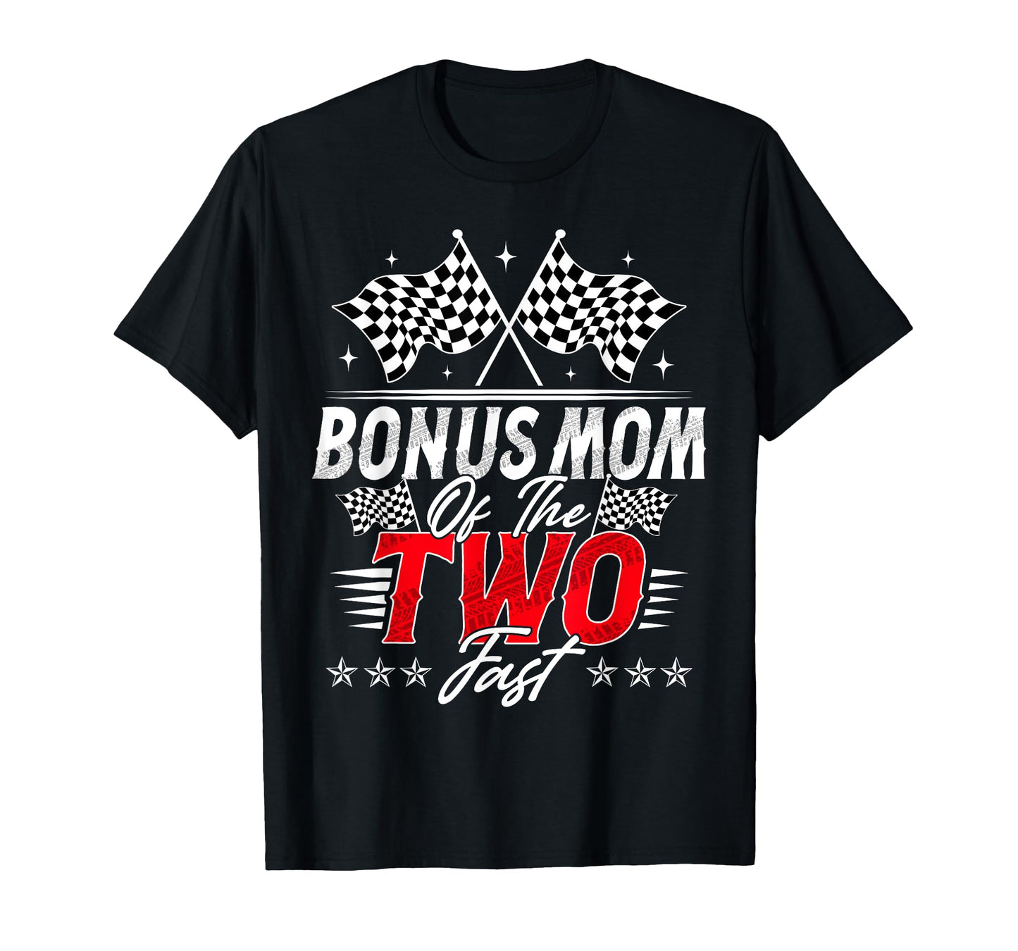 Bonus Mom Of The Two Fast Second Birthday Racing Car T-Shirt