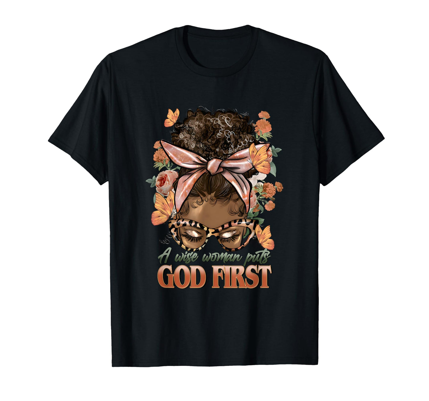 A Wise Woman Puts God First Black Women Messy Bun Christian T-Shirt
