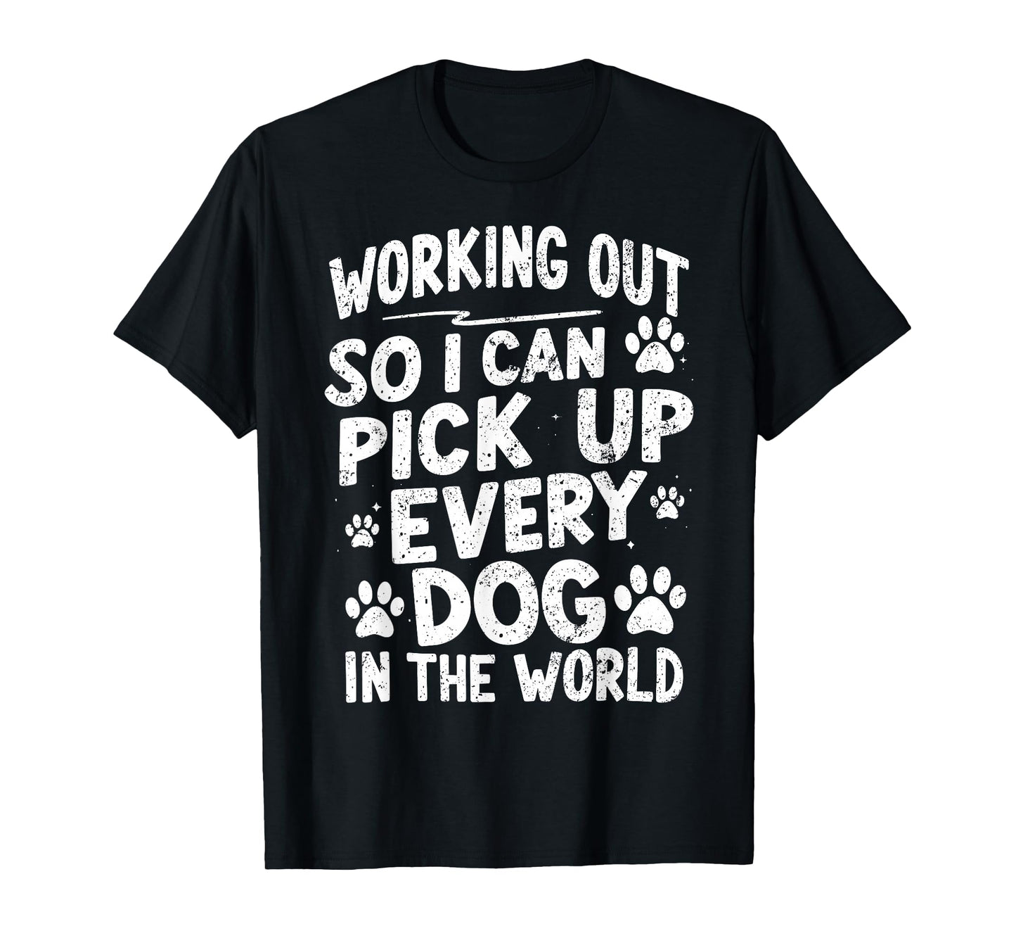 Working Out So I Can Pick Up Every Dog Funny Joke Vintage T-Shirt