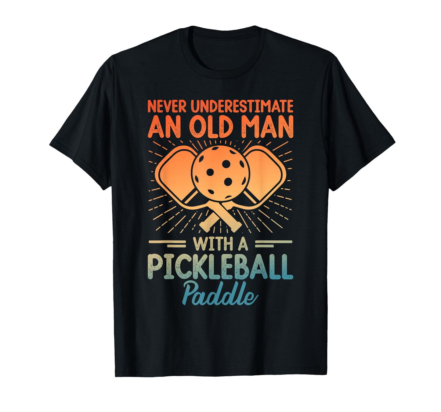 Never Underestimate an Old Man with A Pickleball Paddle T-Shirt