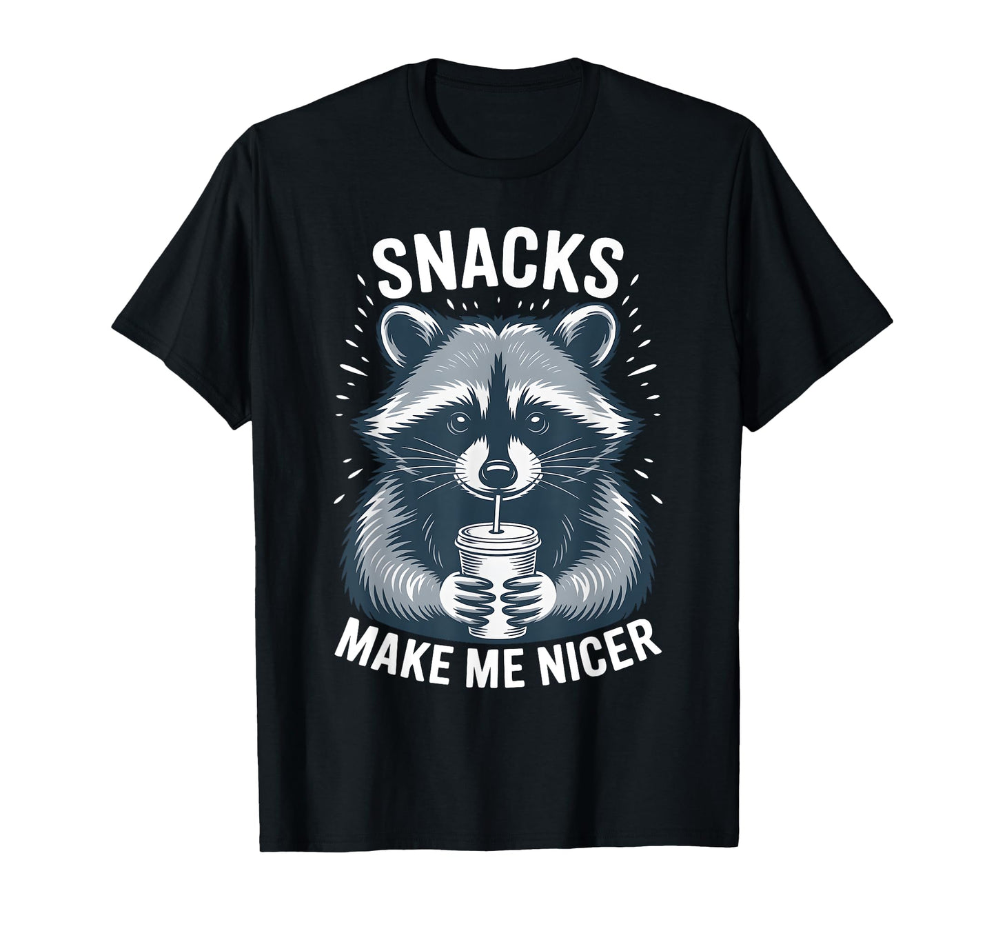Snacks Make Me Nicer Raccoon Funny Cute Food Humor Art T-Shirt