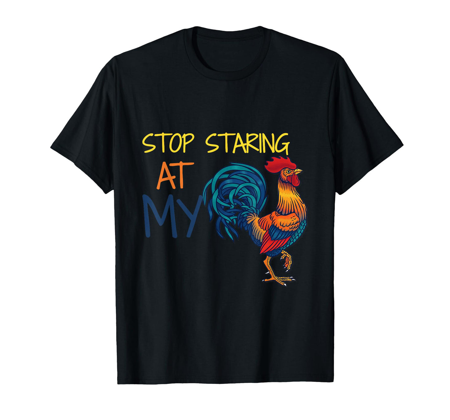 Stop Staring at My Cock T-shirt T-Shirt