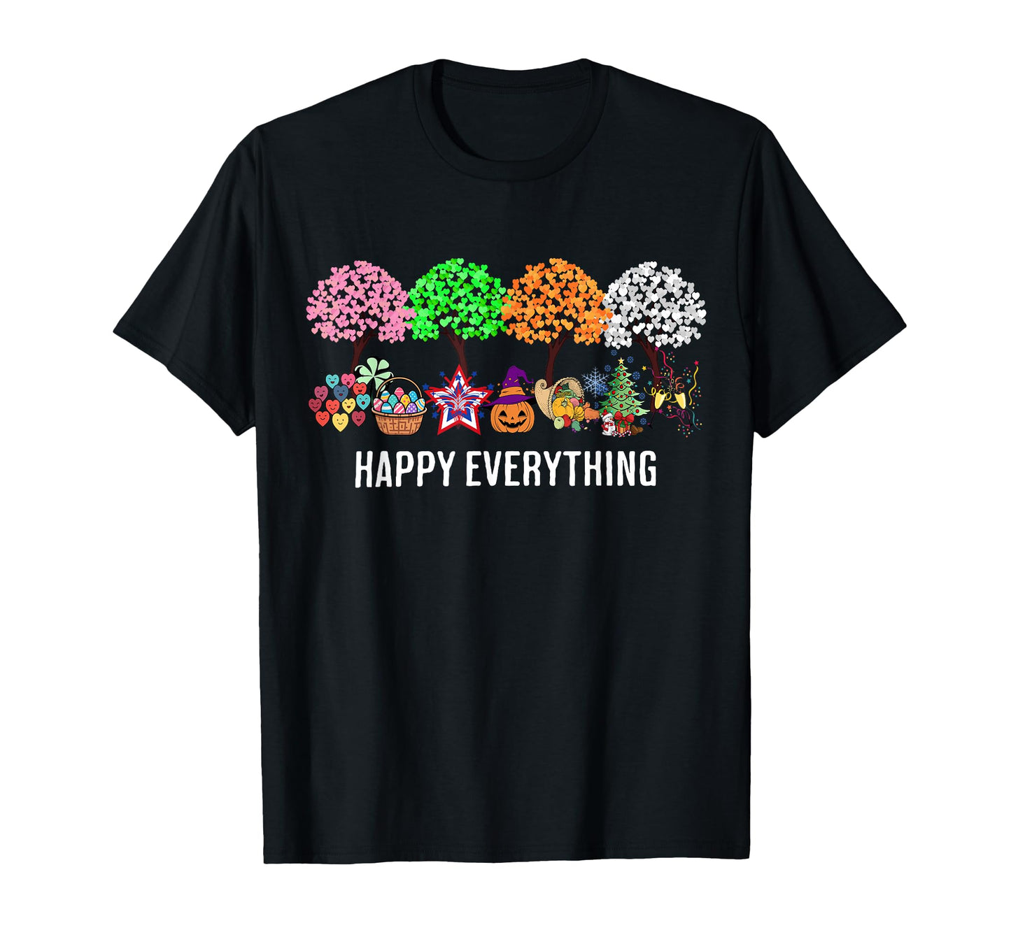 Festive Happy Everything Holidays Seasons All Year T-Shirt