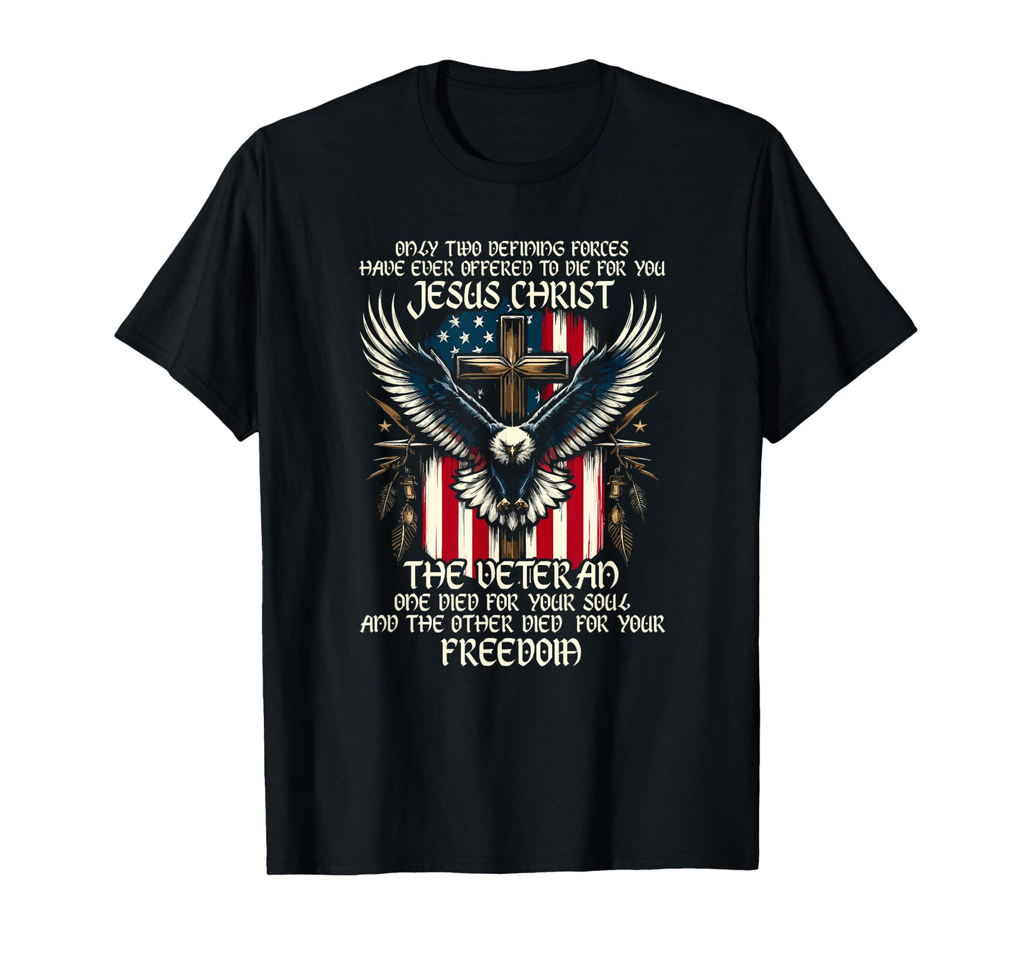 Only Two Defining Forces Have Ever Offered To Die For You T-Shirt