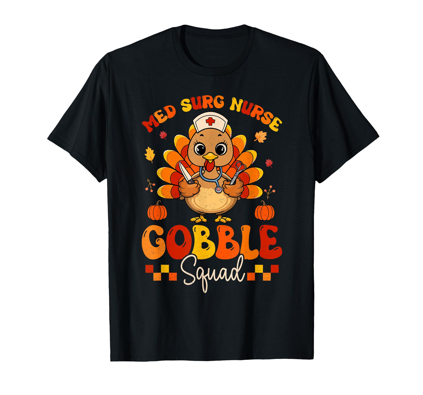 Med Surg Nurse Gobble Squad Turkey Stethoscope Thanksgiving T-Shirt