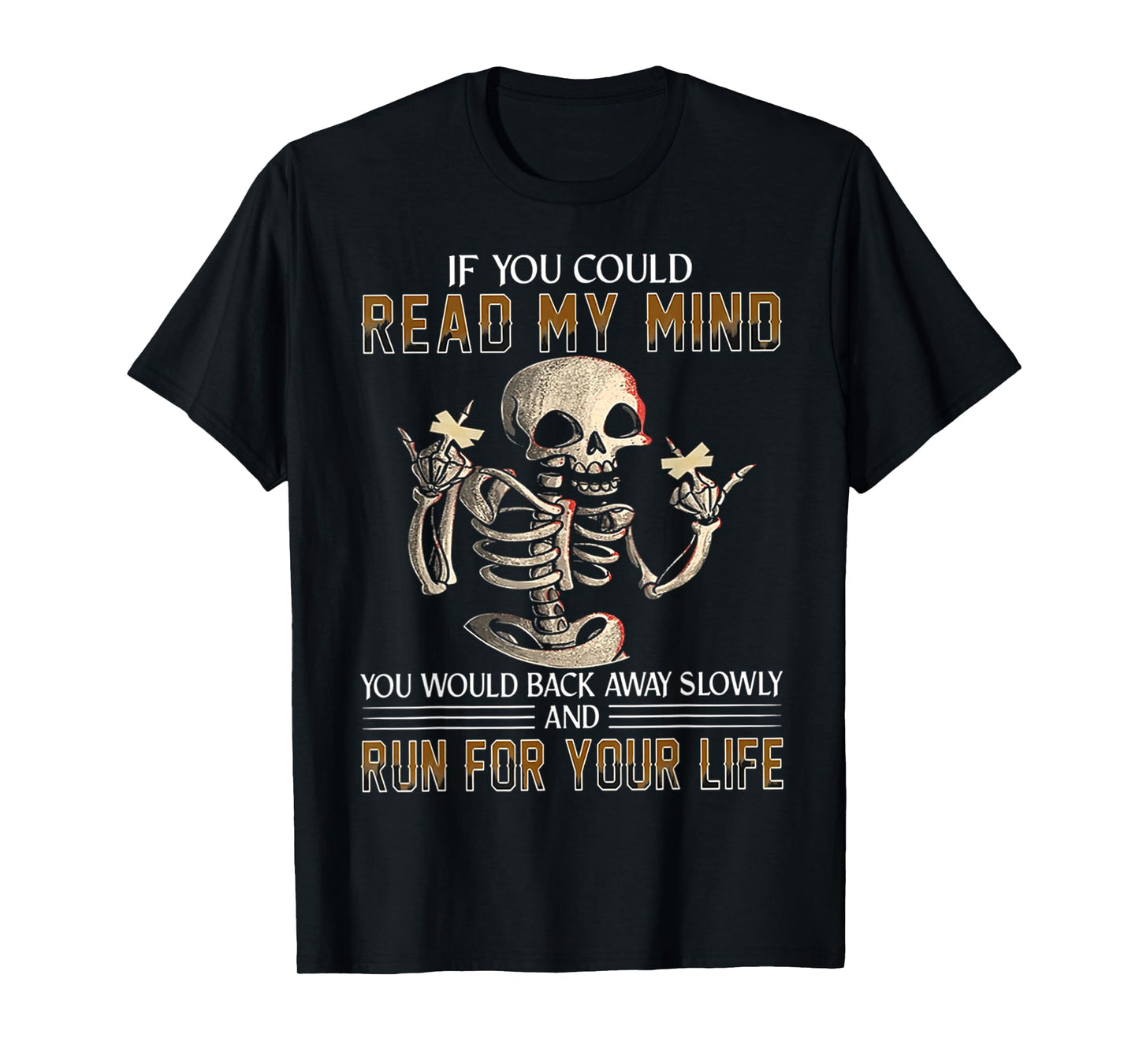 If You Could Read My Mind You Would Back Away Slowly T-Shirt
