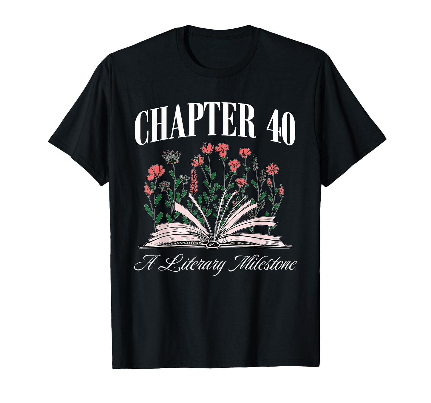 Chapter 40 A Literary Milestone, Book Lover, Hello 40 T-Shirt