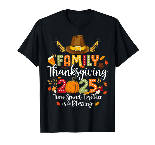Family Thanksgiving 2025 Time Spent Together Is Blessing T-Shirt