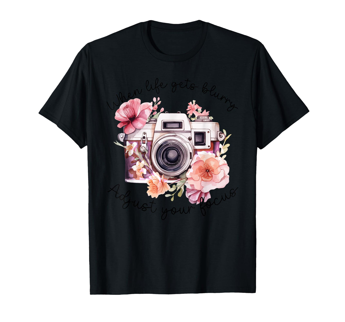 When Life Gets Blurry Adjust Your Focus Camera Photography T-Shirt