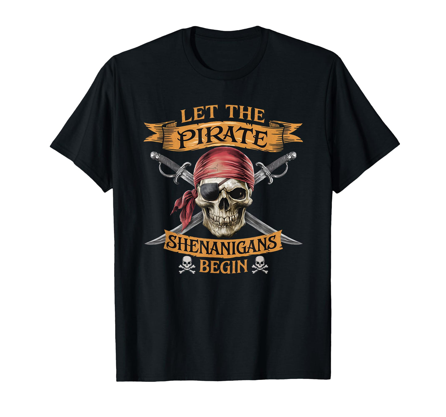 Halloween Skull Let The Pirate Shenanigans Begin T-Shirt