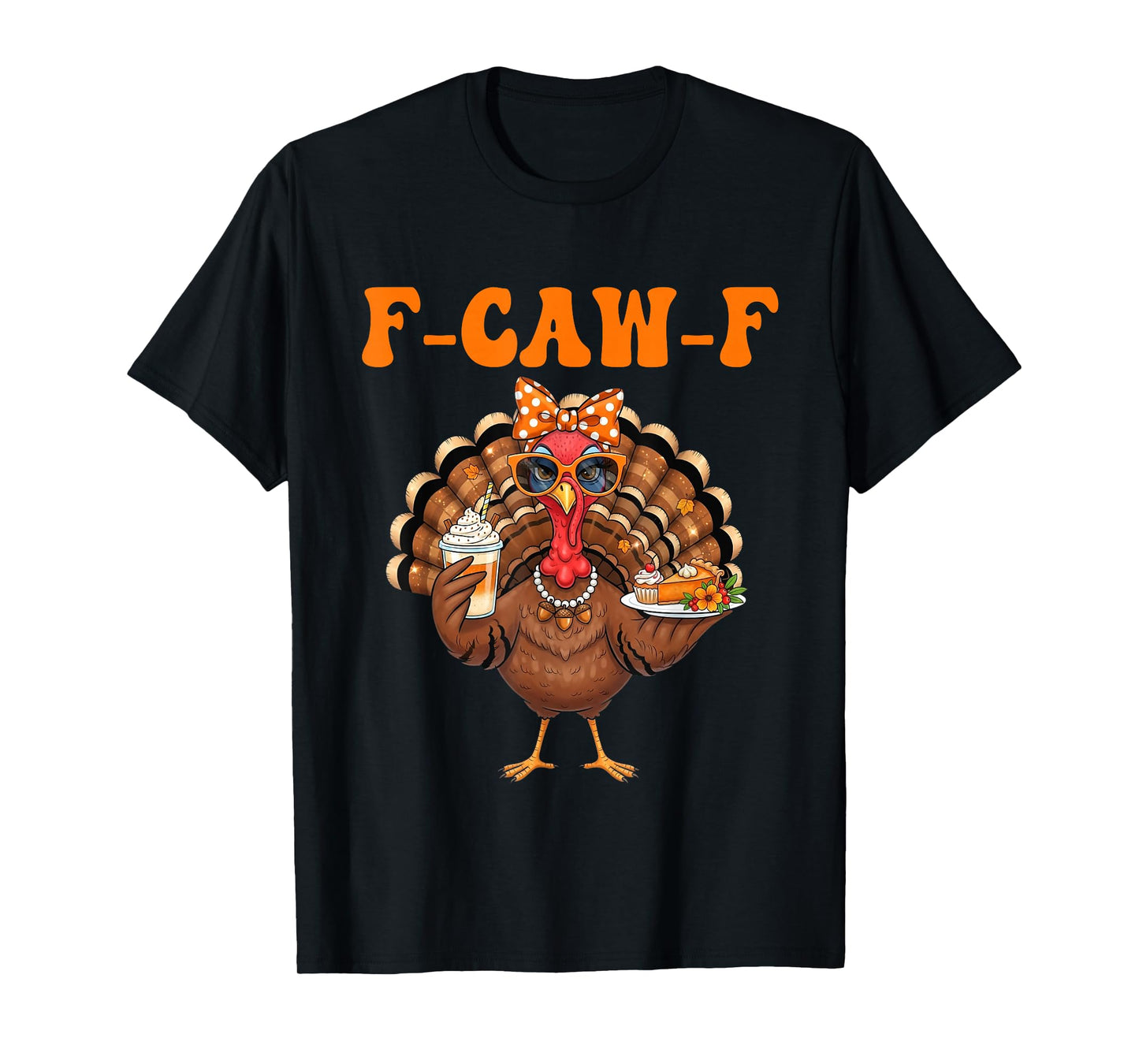 Funny F-Caw-F Turkey Thanksgiving Fcawf Turkey Men Women T-Shirt