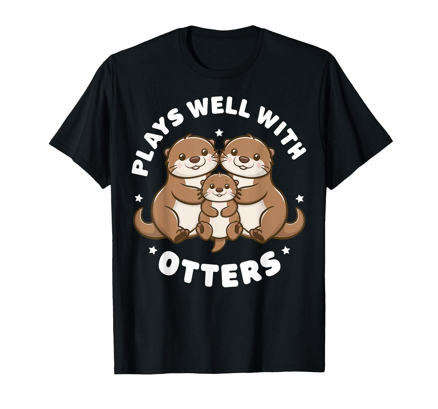Plays Well With Otters Funny Otter Gifts For Men Women Kid T-Shirt