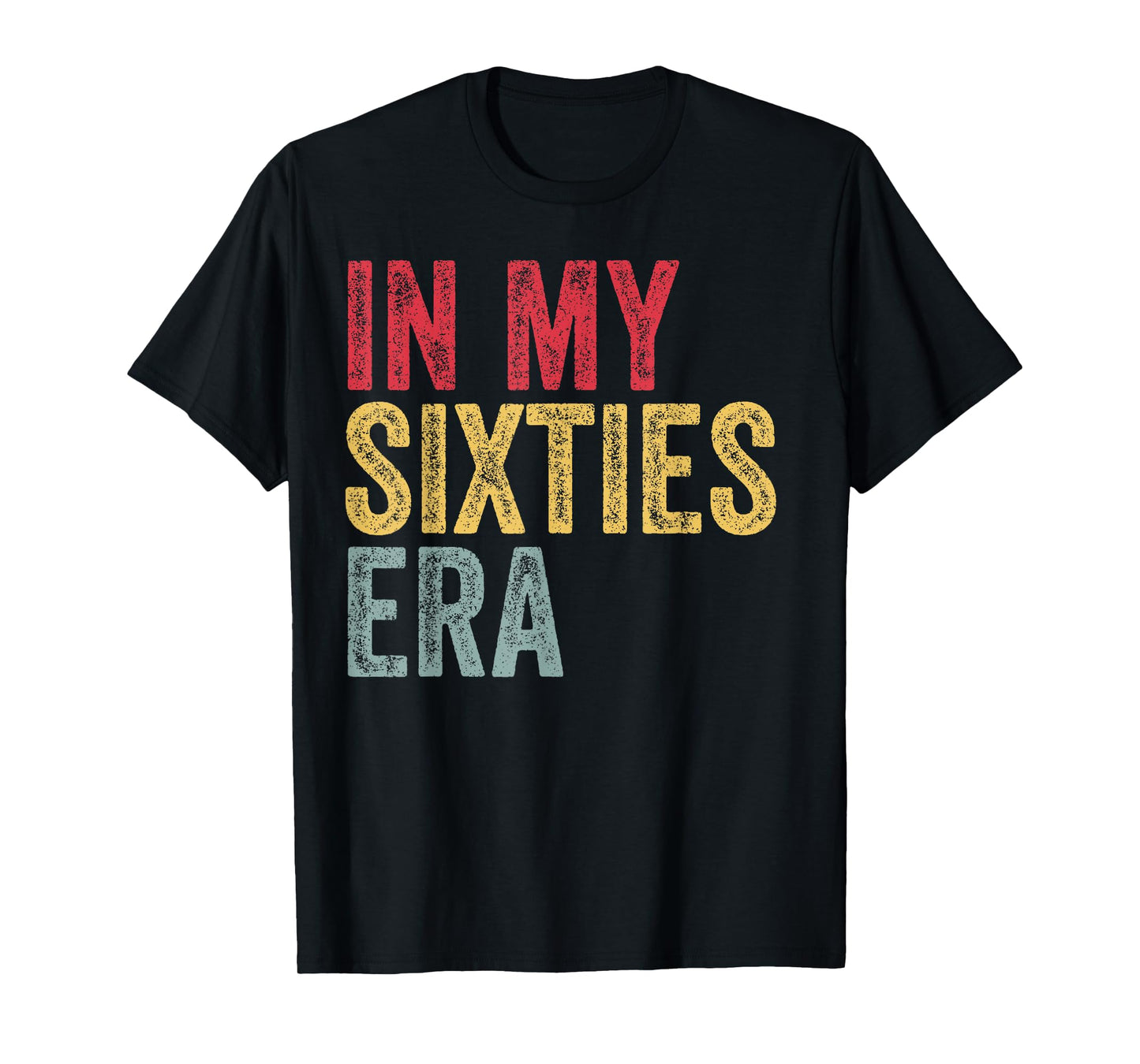 In My Sixties Era In My 60s Era 60th Birthday Awesome Funny T-Shirt