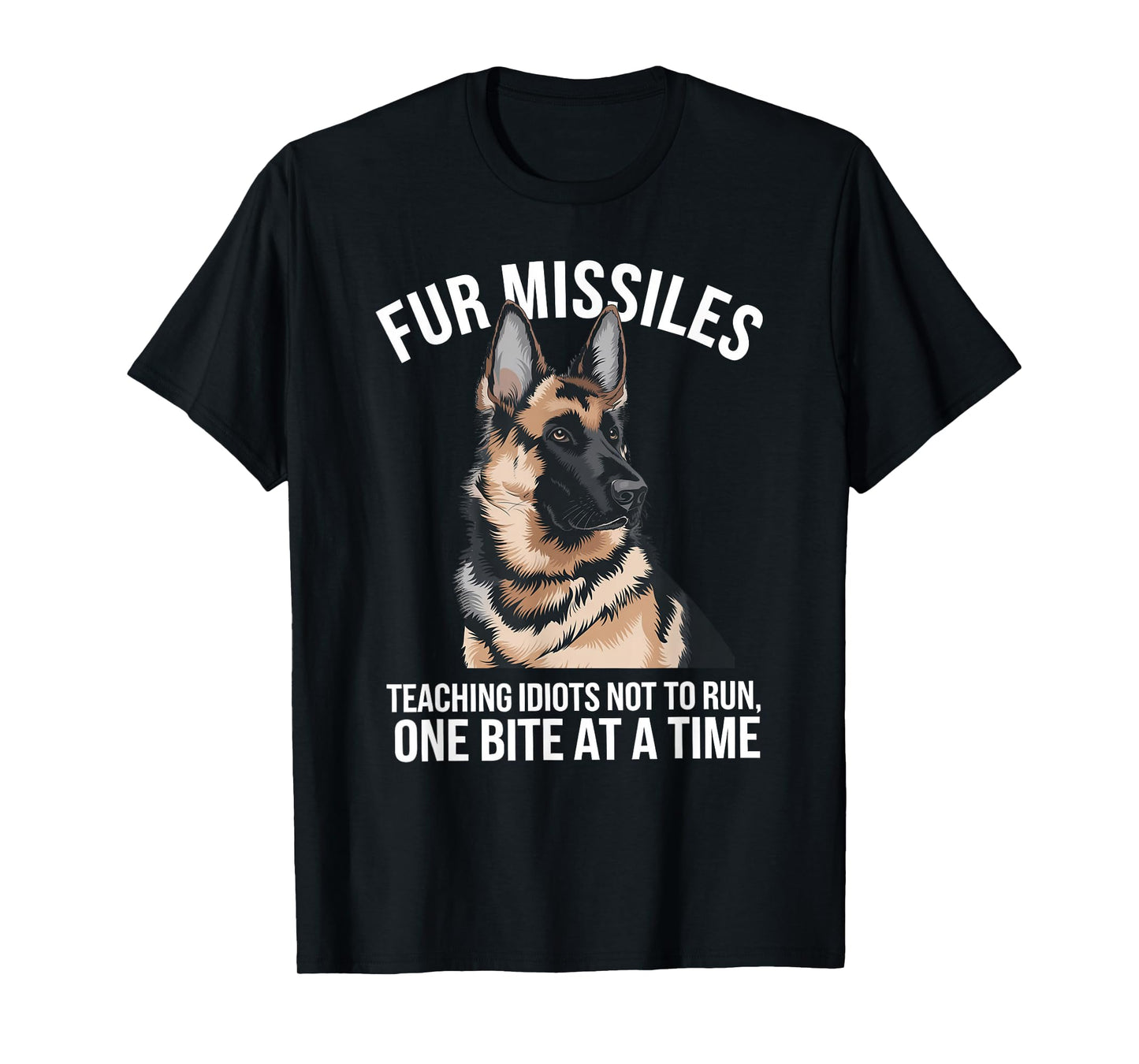 German Shepherd Training Canine K9 Law Enforcement Fur Missiles Teaching Idiots Not To Run Unisex-Adults Black T-Shirt