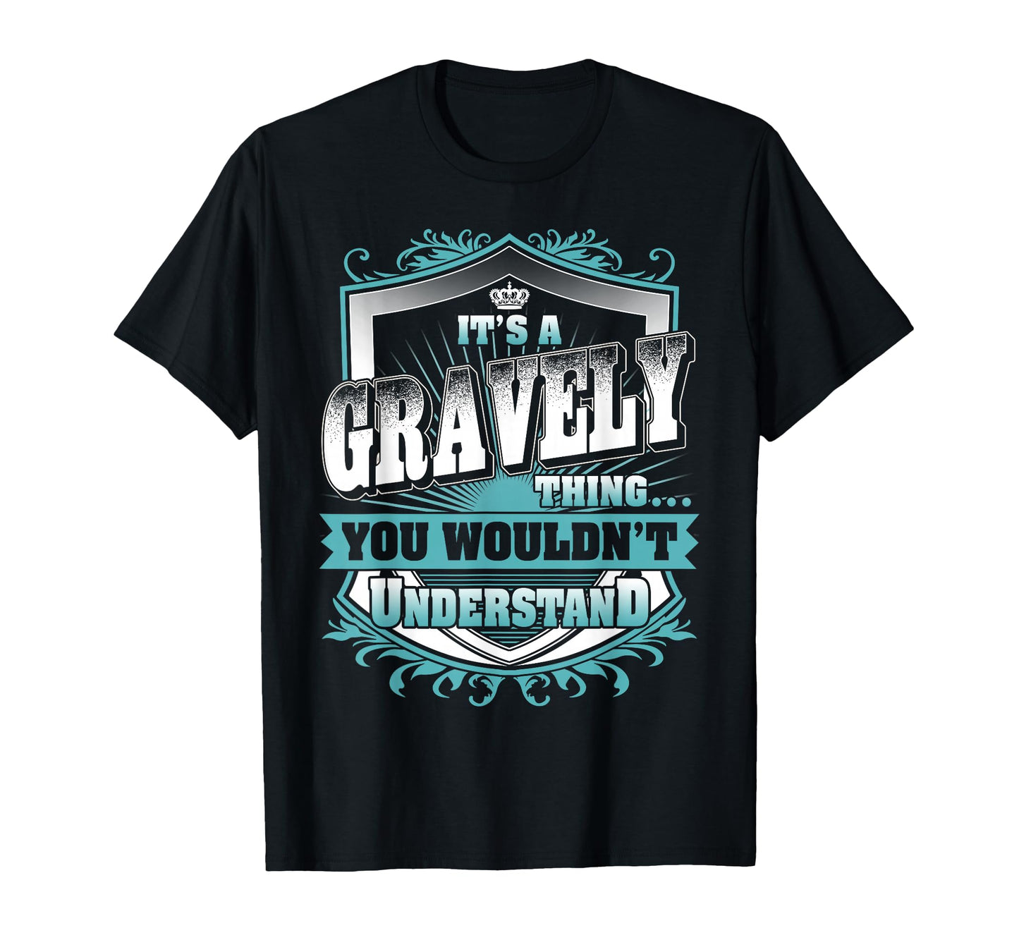 It's A Gravely Thing You Wouldn't Understand Family Name T-Shirt