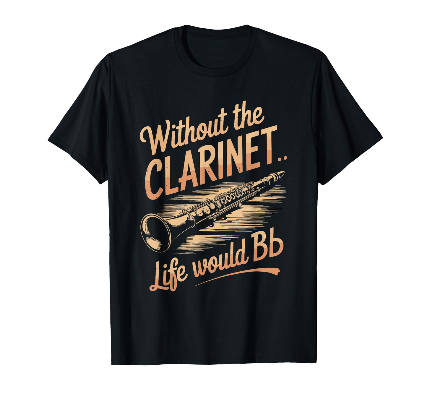 without the clarinet life would be flat, clarinet player T-Shirt