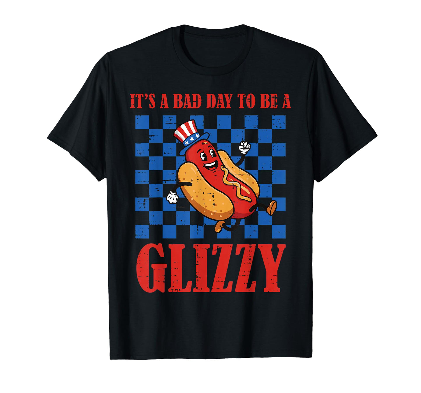 4th of July Hotdog Bad Day to Be Glizzy Funny Men Women T-Shirt