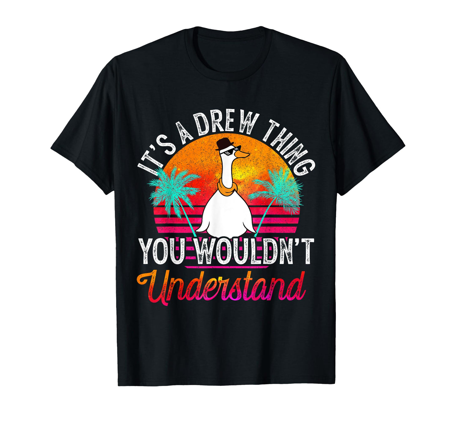 It's A Drew Thing You Wouldn't Understand Funny Drew Name T-Shirt