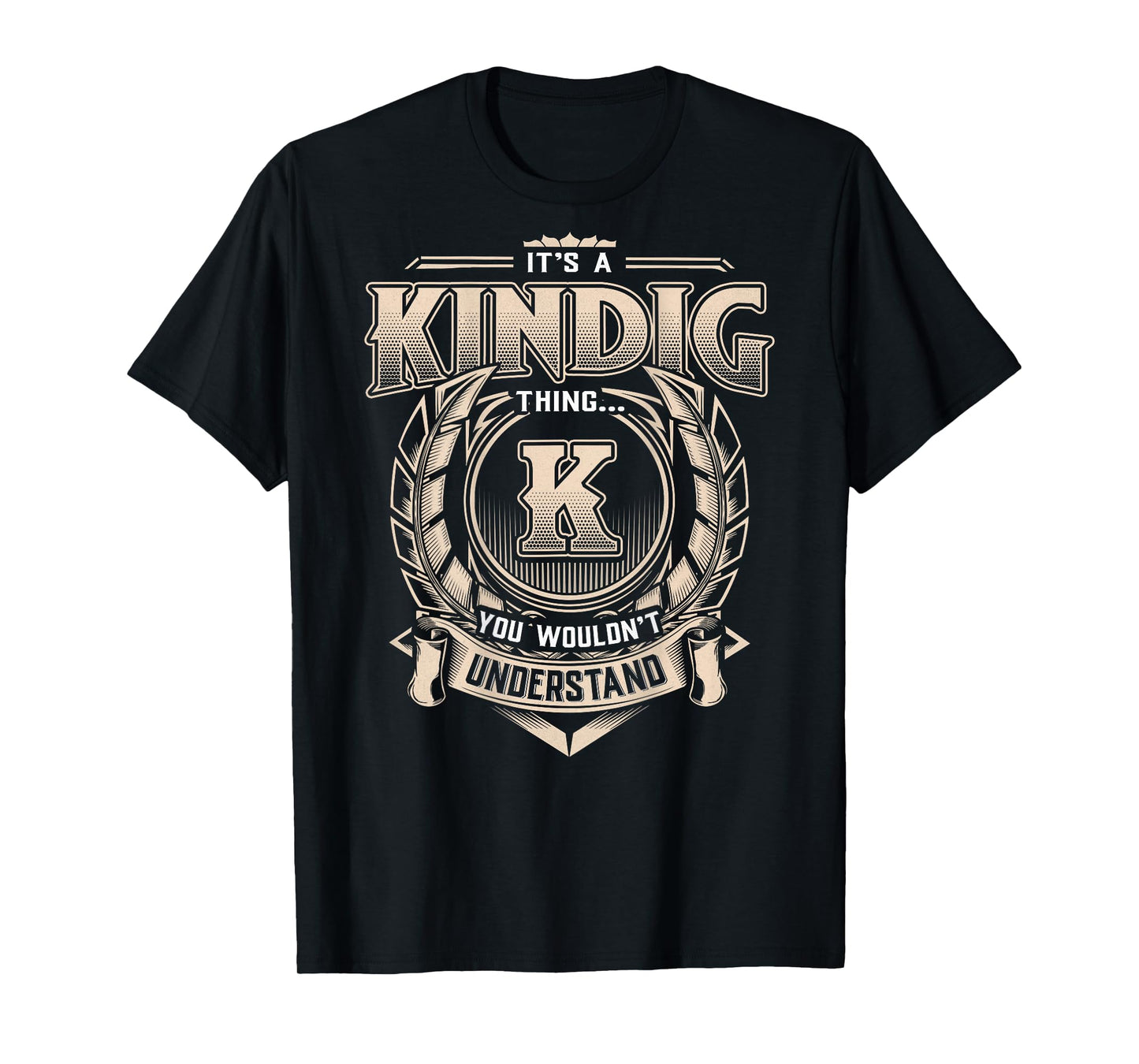 KINDIG Last Name Shirt It's A KINDIG Thing T-Shirt