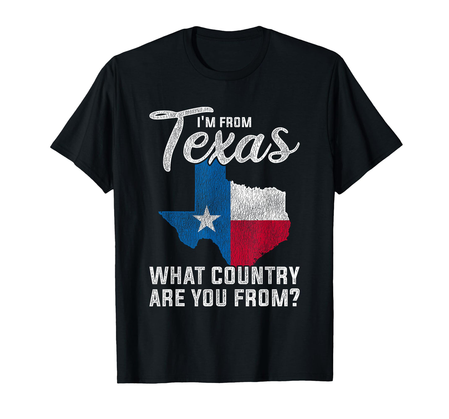 Im From Texas What Country Are You From Texas T-Shirt