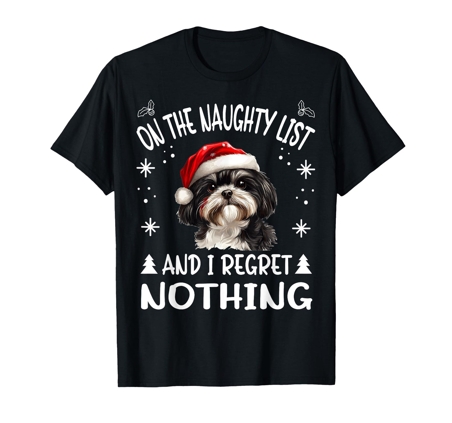 Cute Shih Tzu Dog Christmas On The Naughty List and I regret T-Shirt for Men Women