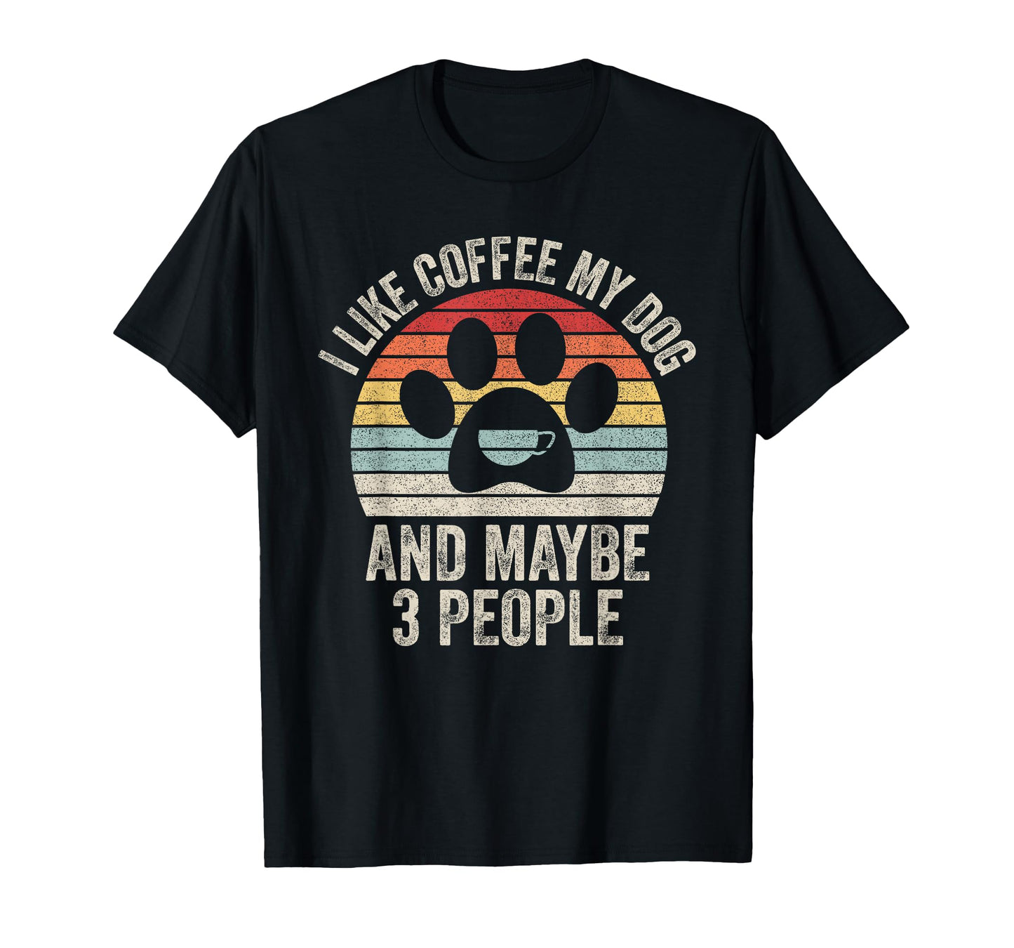 Vintage Retro I Like Coffee My Dog And Maybe 3 People T-Shirt