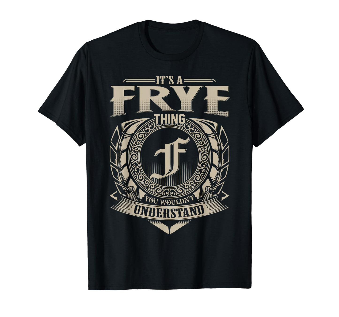 It's A FRYE Thing You Wouldn't Understand Name Vintage T-Shirt