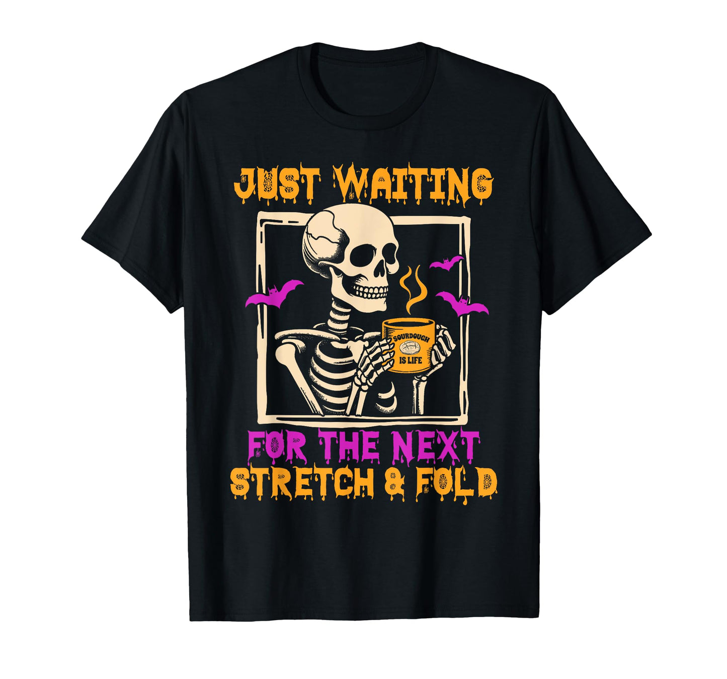 Halloween Sourdough Baking Waiting For Next Stretch & Fold T-Shirt