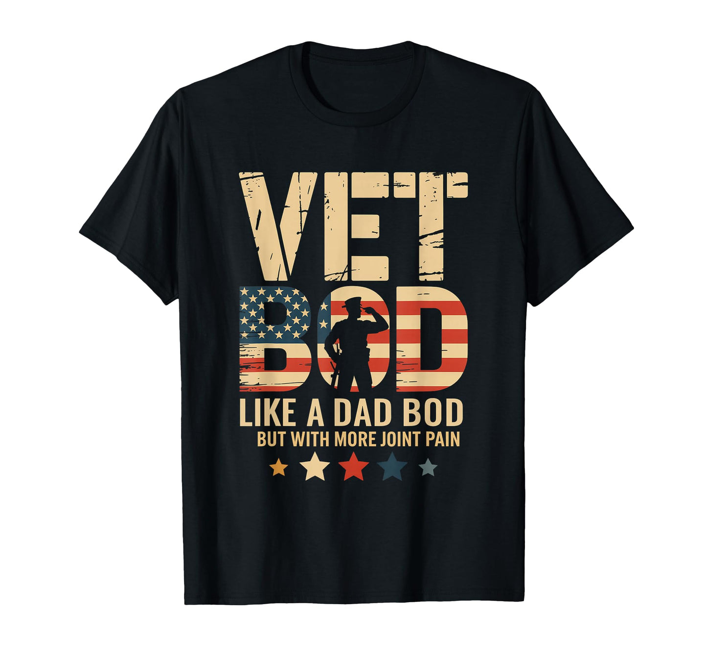 Vet BOD Like a Dad BOD with More Joint Pain Veteran Day Fun T-Shirt