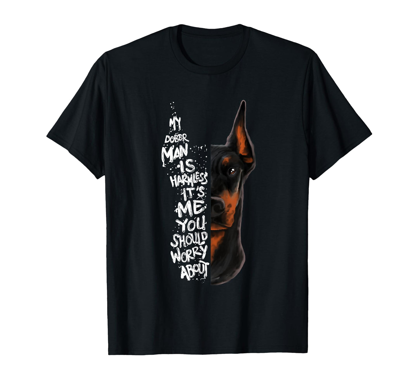 "MY DOBERMAN IS HARMLESS.." Doberman Quote Pinscher Funny T-Shirt