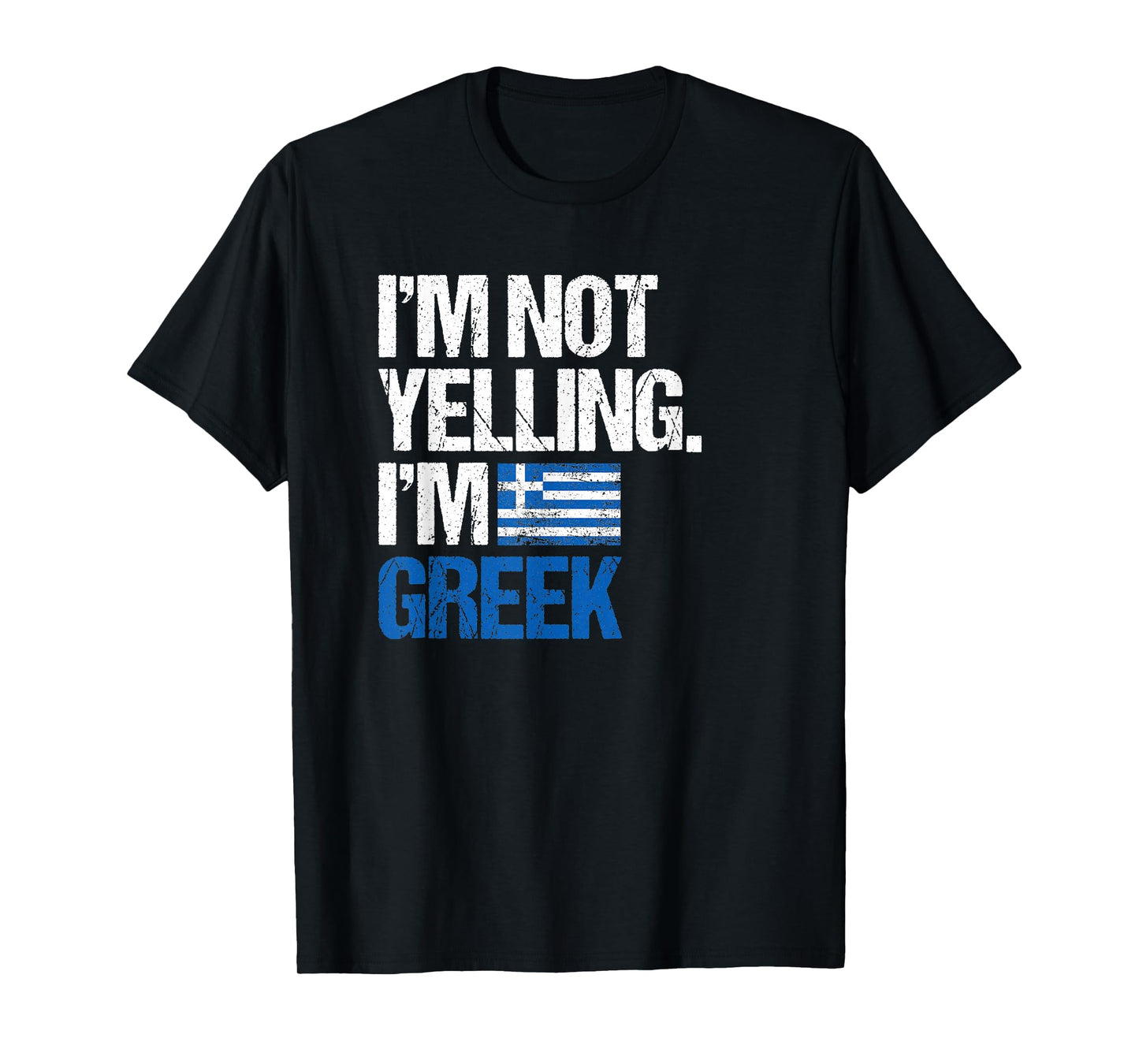 I'm Not Yelling Im Greek T-Shirt T-Shirt