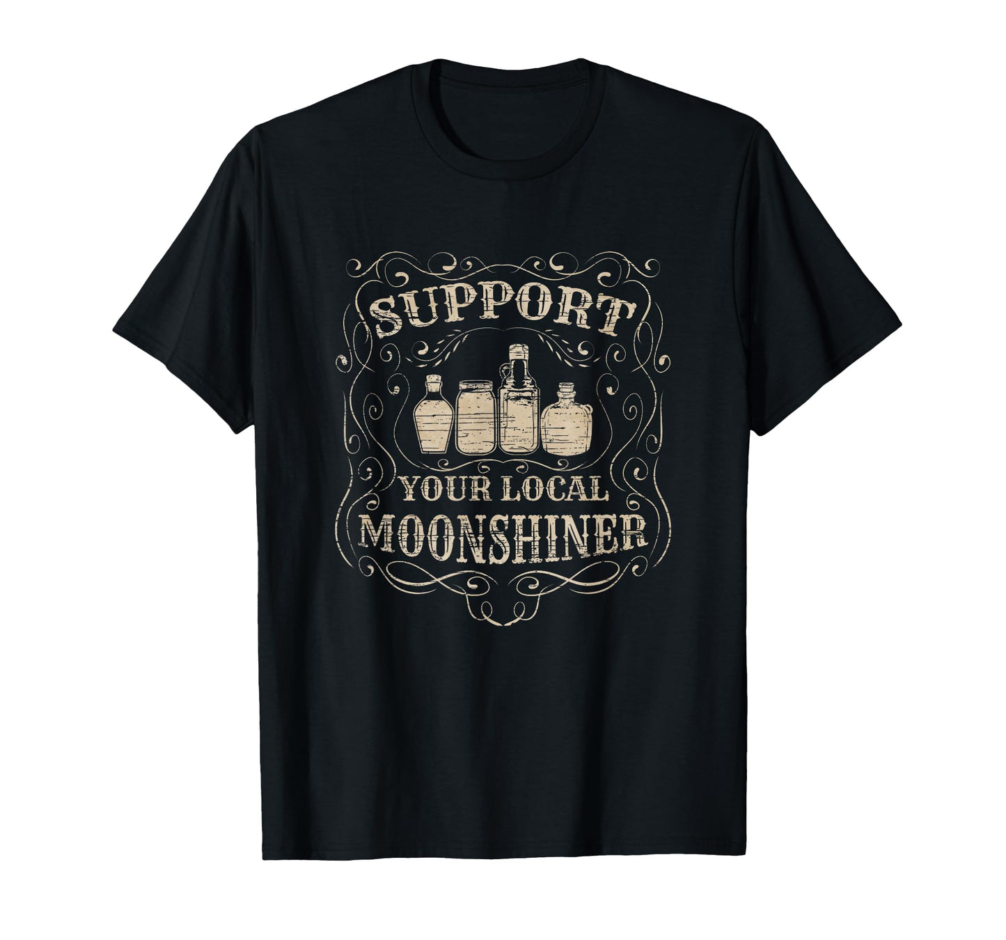 Support Your Local Moonshiner - Moonshine Drinking T-Shirt