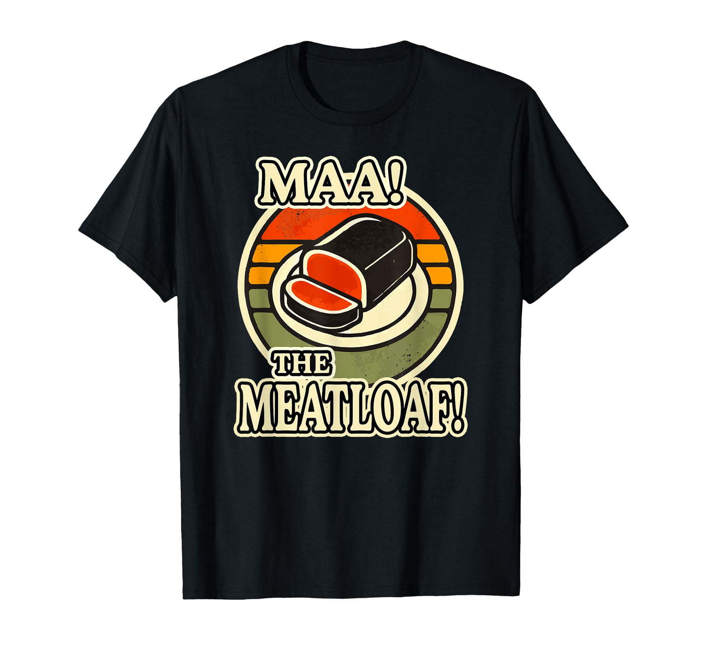 MA THE MEATLOAF! T-Shirt