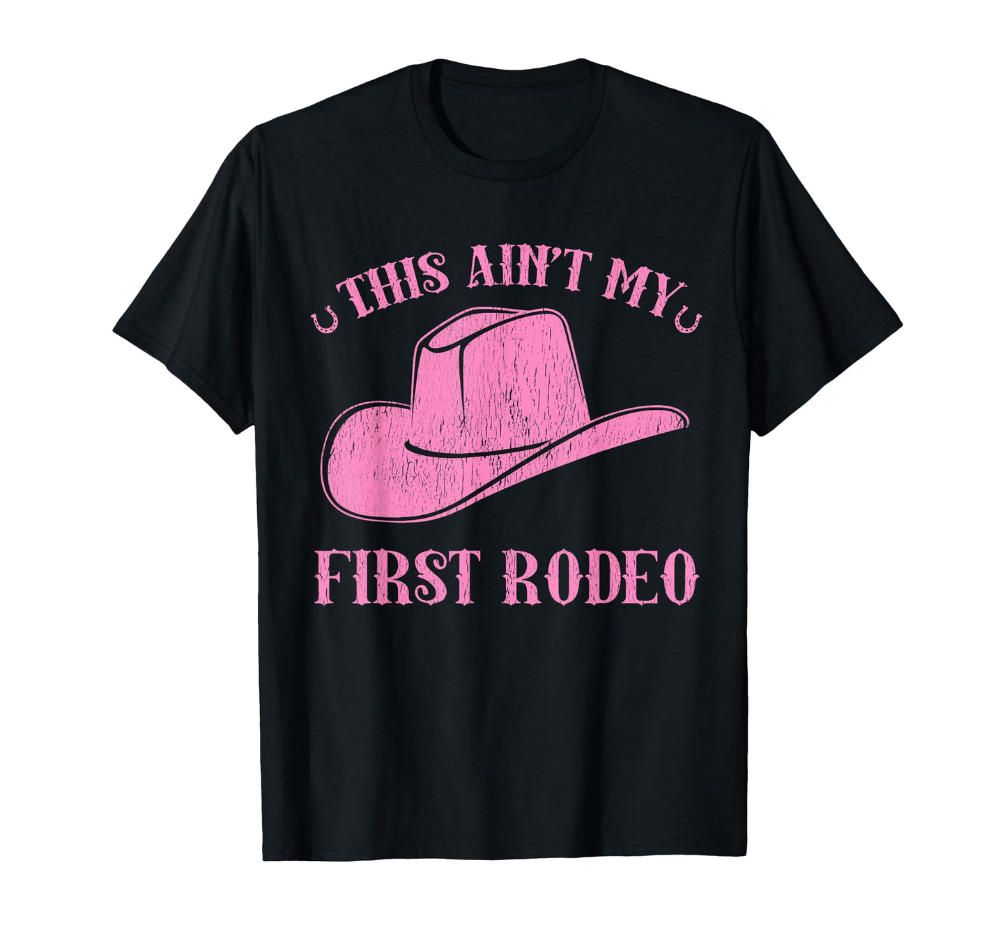 This Ain't My First Rodeo Cute Pink Cowgirl Hat T-Shirt