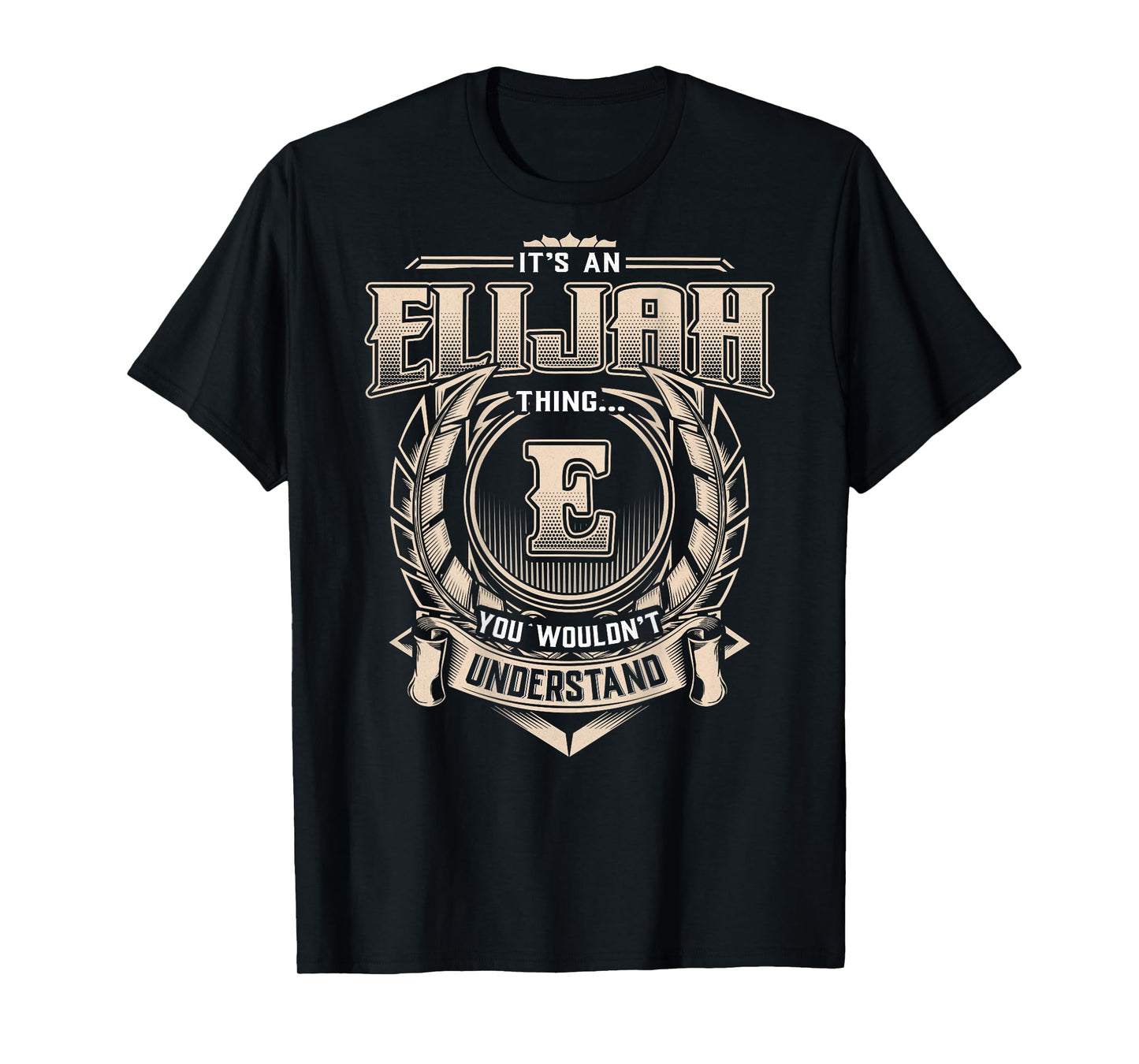 Elijah First Name - It's An Elijah Thing (On Back) T-Shirt
