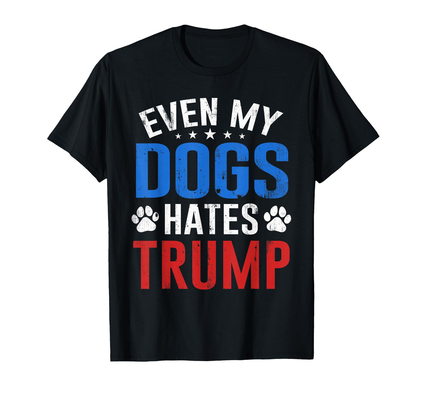 Even My Dog Hates Trump Anti President Donald Trump T-Shirt