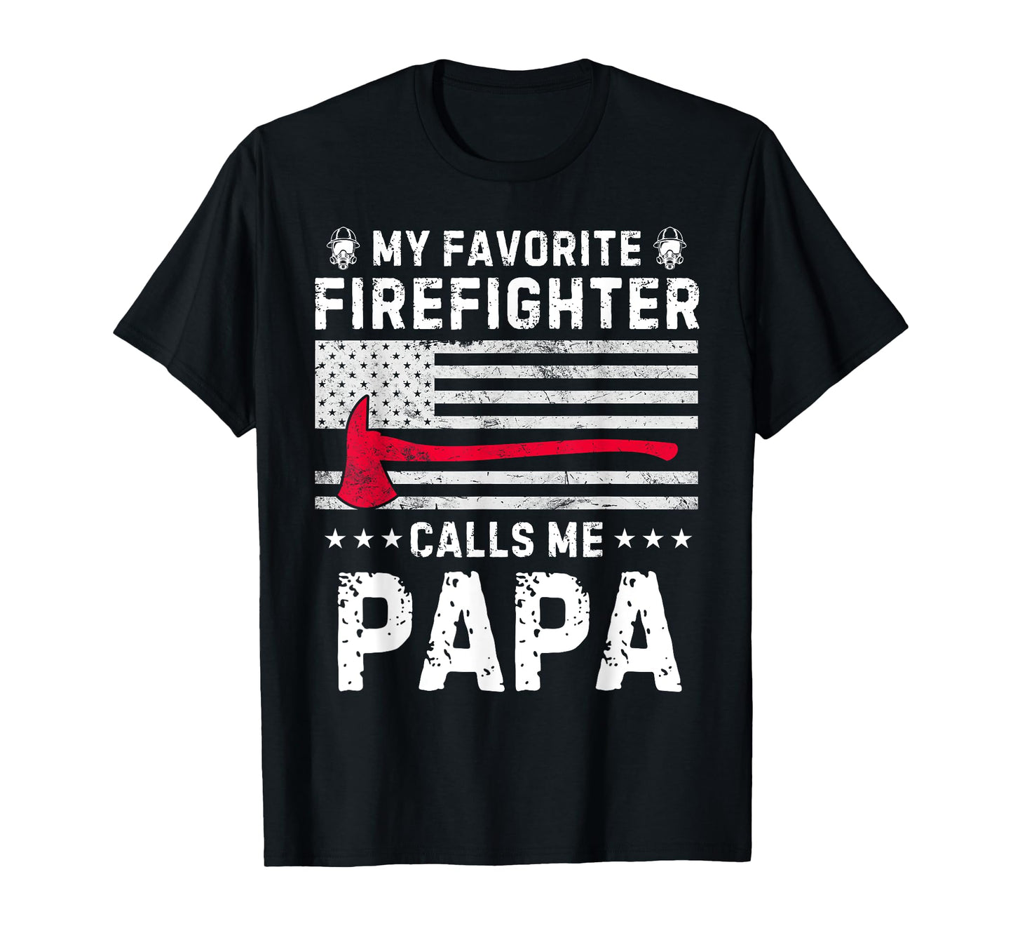 My Favorite Firefighter Calls Me Papa Fireman Fathers Day T-Shirt